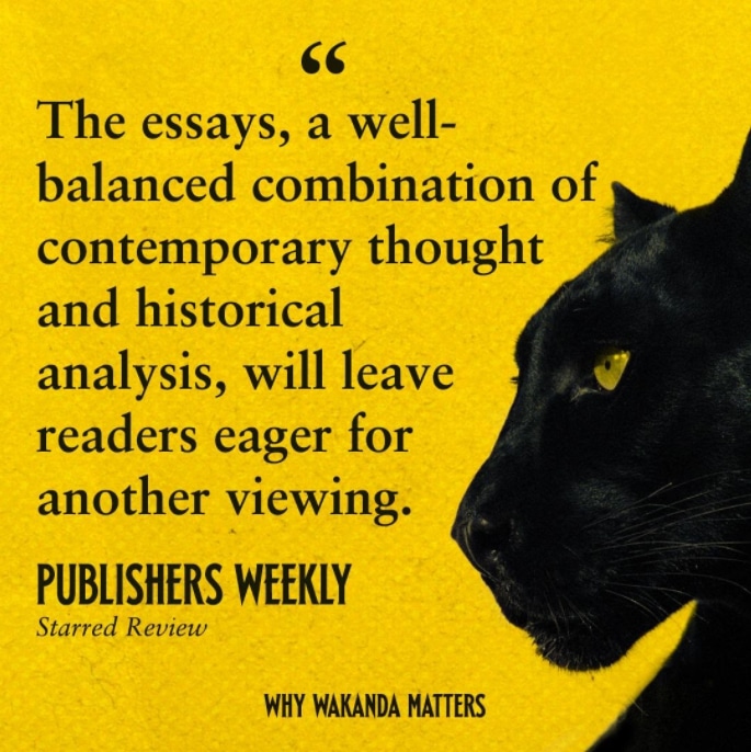 Publishers Weekly review of Why Wakanda Matters, edited by Sheena C. Howard